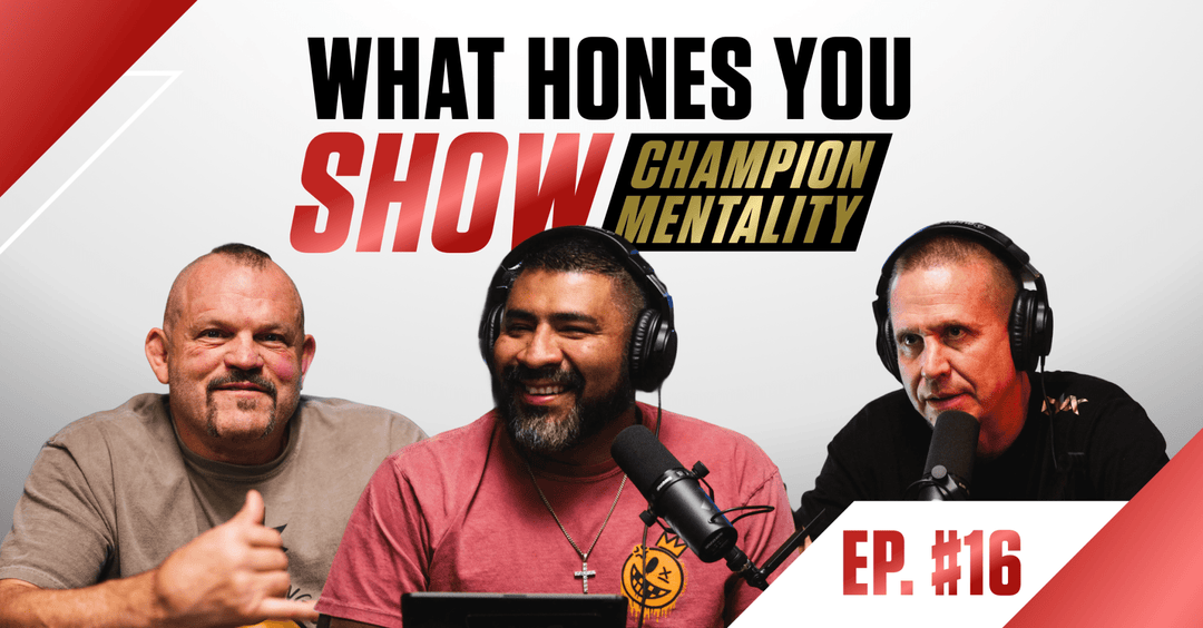 WHAT HONES YOU SHOW I EP. #16: CHUCK LIDDELL ON THE ICON MINDSET