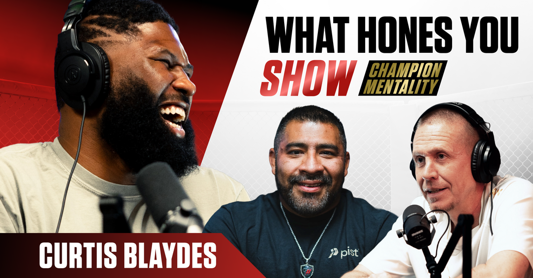 WHAT HONES YOU SHOW | EP. #21: CURTIS BLAYDES ON THE MENTALITY BEHIND ELITE HEAVYWEIGHT MMA